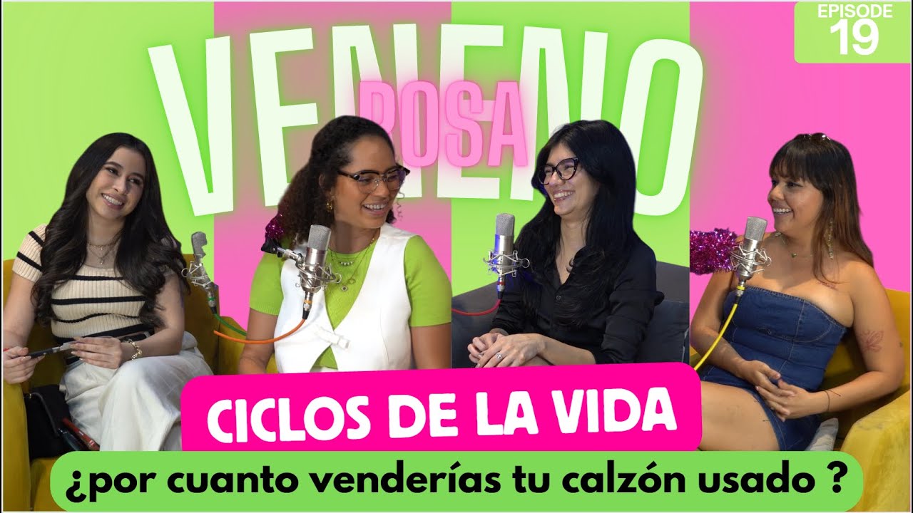 ciclos de la vida // ¿por cuanto venderías tu calzón usado? - VENENO ROSA PODCAST 19