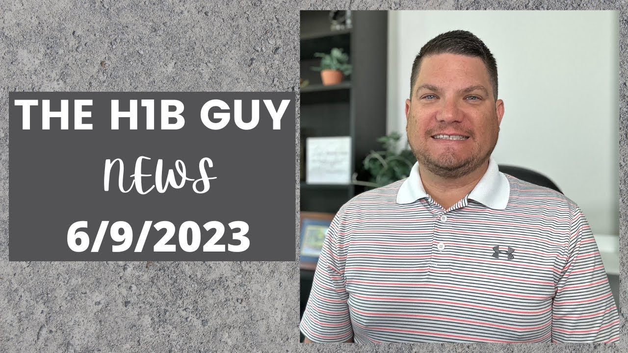 THE H1B GUY NEWS (6/9/2023) H1B Salary Data FY2022, H1B Program Needs Reform, 90% H1Bs Find New Jobs