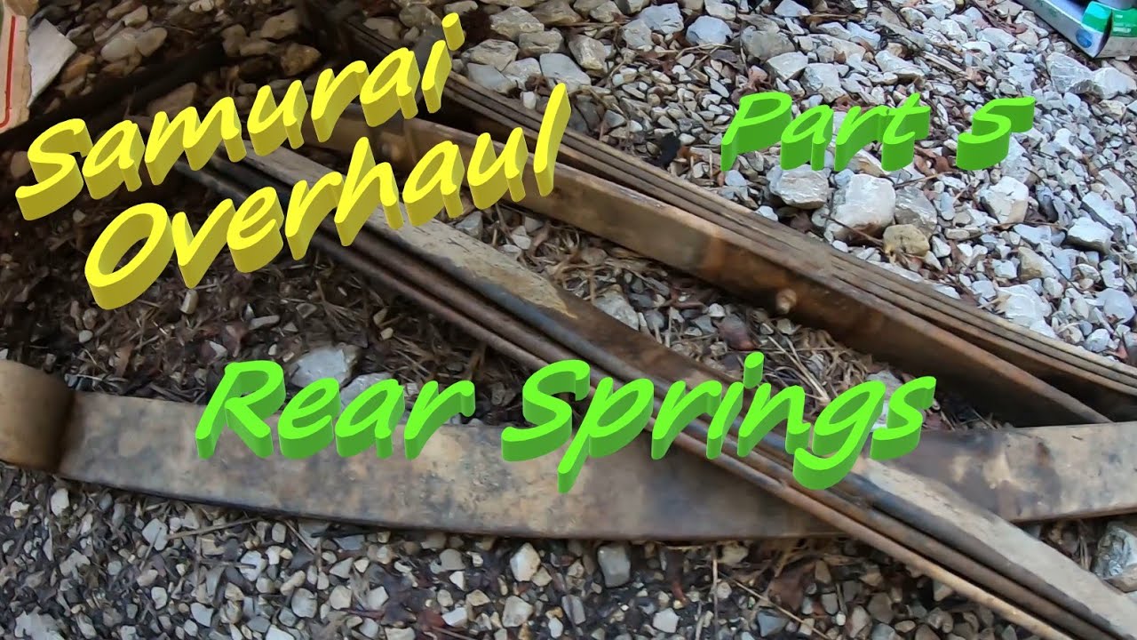 Samurai Overhaul Part 5 - Rear Springs - 