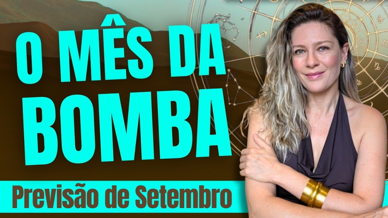 PREVIS&Atilde;O DE SETEMBRO: O m&ecirc;s da bomba!