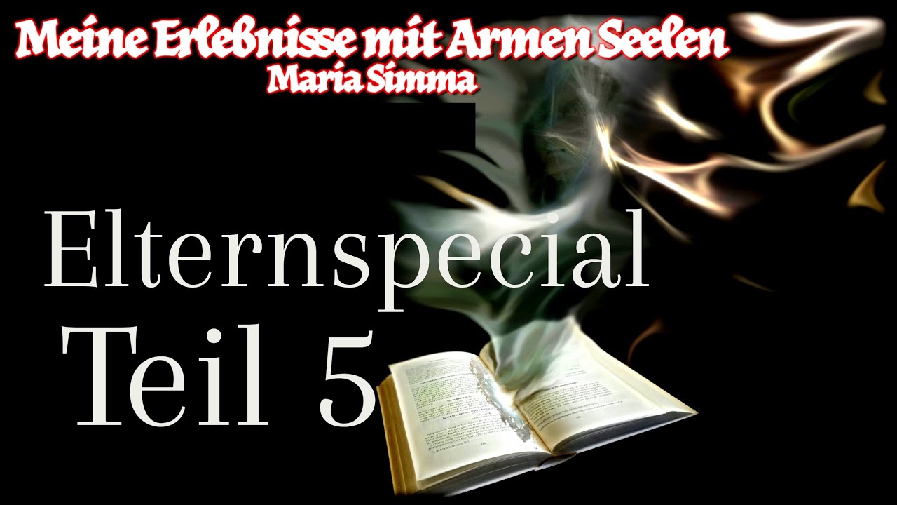 Maria Simma Teil 5 - Elternspecial - Meine Erlebnisse mit Armen Seelen