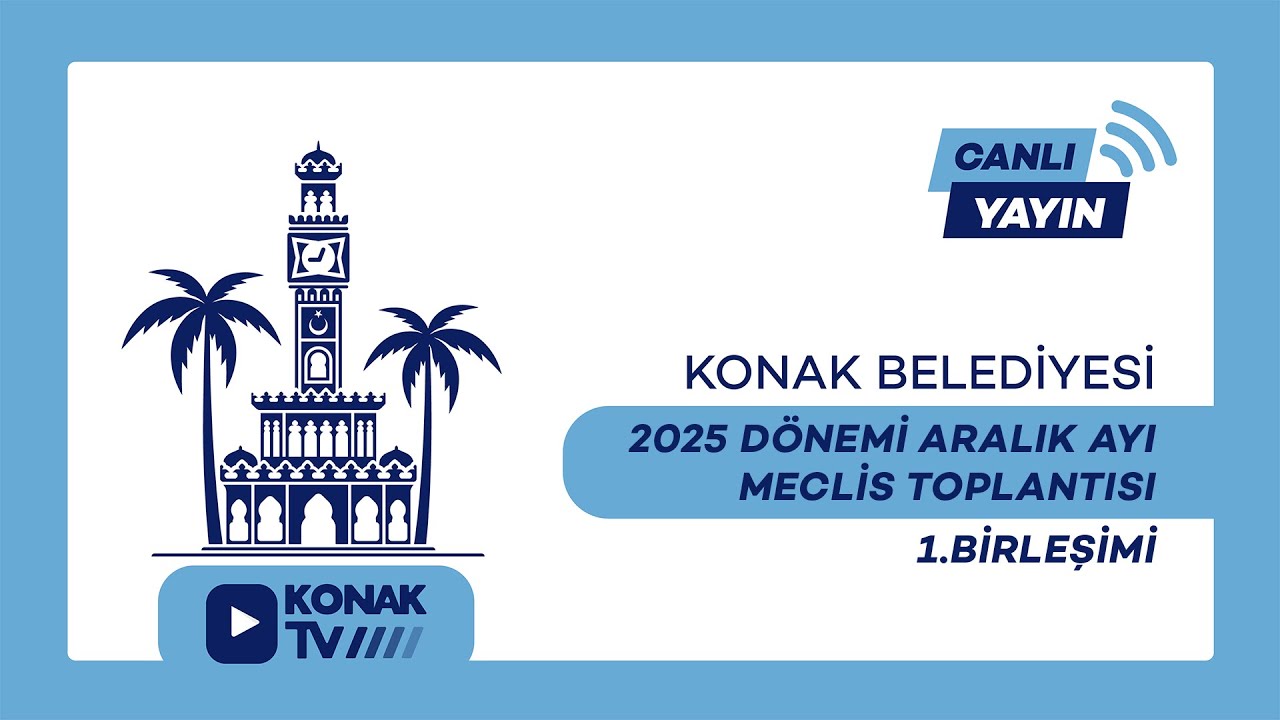 Konak Belediyesi Aralık Ayı Meclis Toplantısı 1. Birleşimi