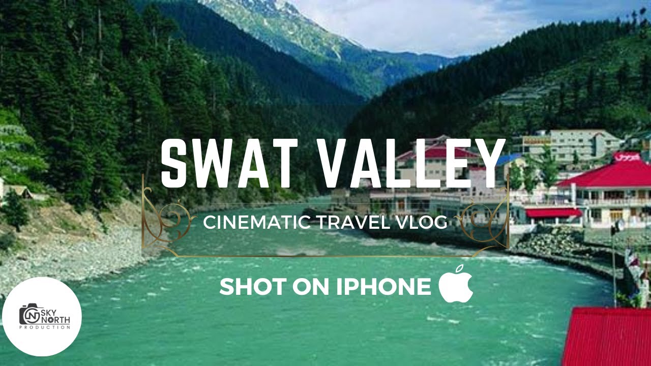 Swat Valley Pakistan -  Cinematic Travel Vlog - Skynorth Production - Jamshed Ali - Minhaj Karim