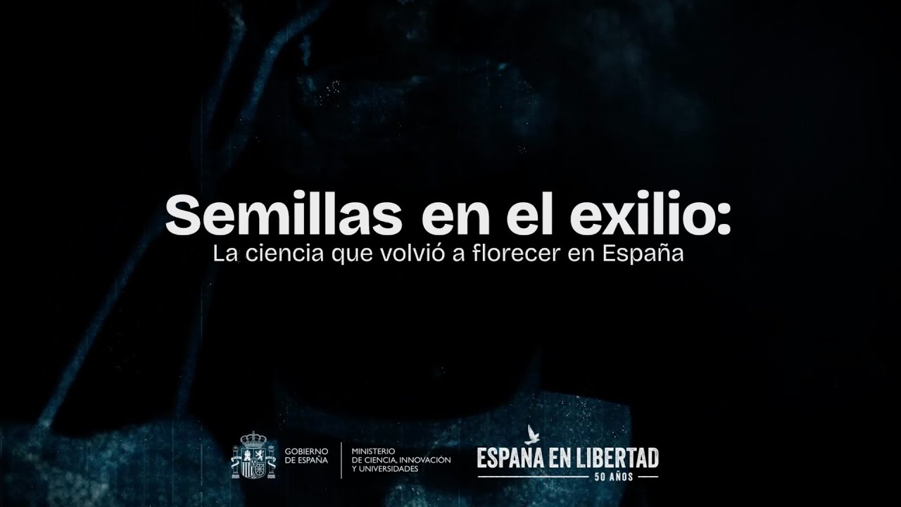 Documental 'Semillas en el exilio: la ciencia que volvió a florecer en España'