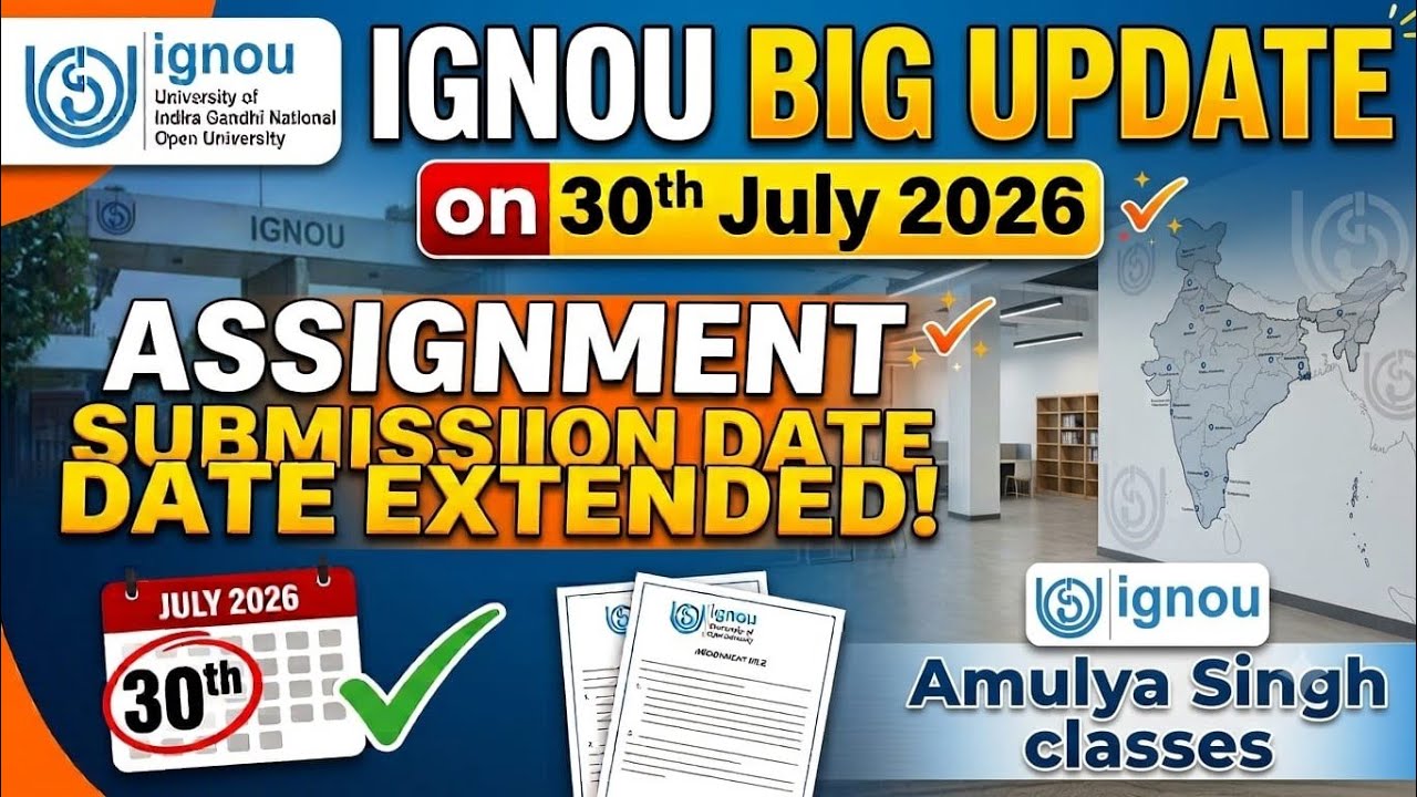 IGNOU ASSIGNMENT SUBMISSION LAST DATE EXTENDED JULY 2026 SESSION