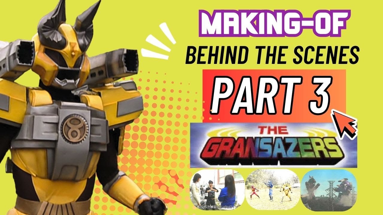 [Making of - Behind The Scenes] Chouseishin Gransazer - 超星神グランセイザー Siêu Nhân Kỳ Lân | Part 3