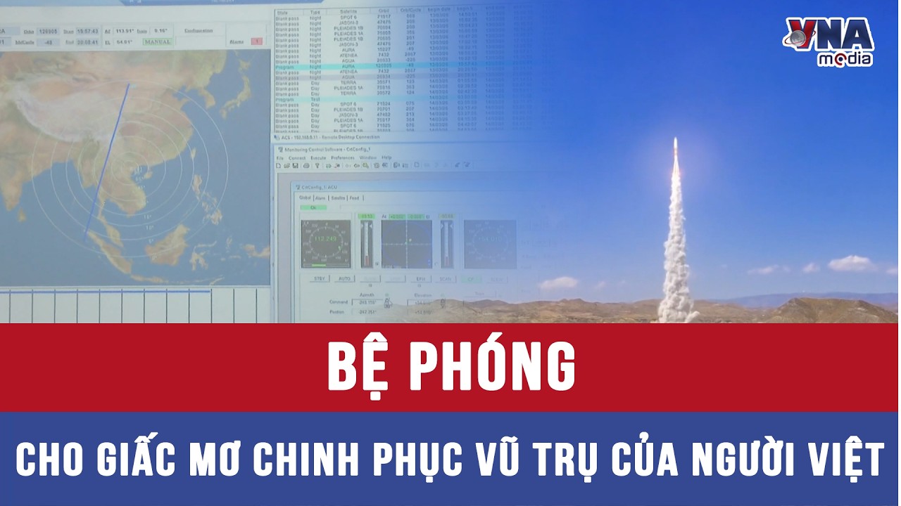Bệ phóng cho giấc mơ chinh phục vũ trụ của người Việt - VNAMedia