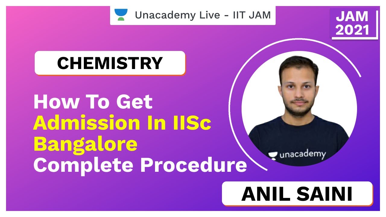 How to Get Admission in IISc Bangalore | Complete Procedure | Anil | JAM 2021 | Unacademy Live