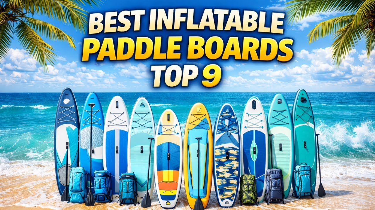 ///🔥Top 9 Best Inflatable Paddle Boards 🔥🔥–Paddle in Style & Comfort🔥