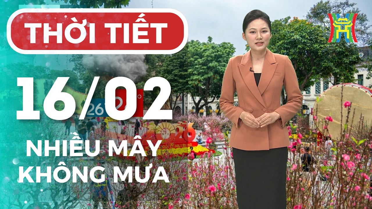 Dự báo thời tiết Hà Nội đêm nay, ngày mai 16/02/2026 | Hà Nội đêm nay, có mây, không mưa