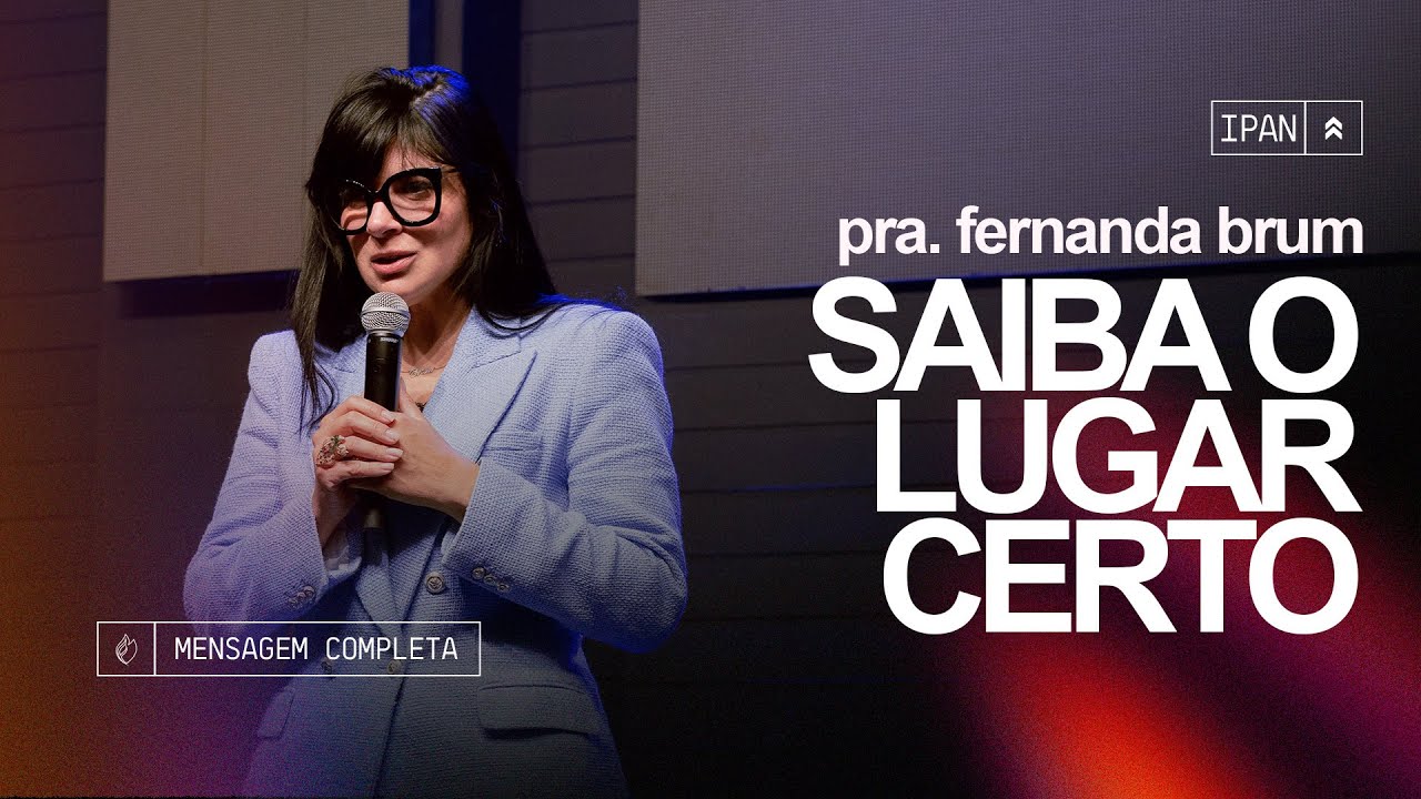 Pra. Fernanda Brum - Saiba o Lugar Certo | Mensagem
