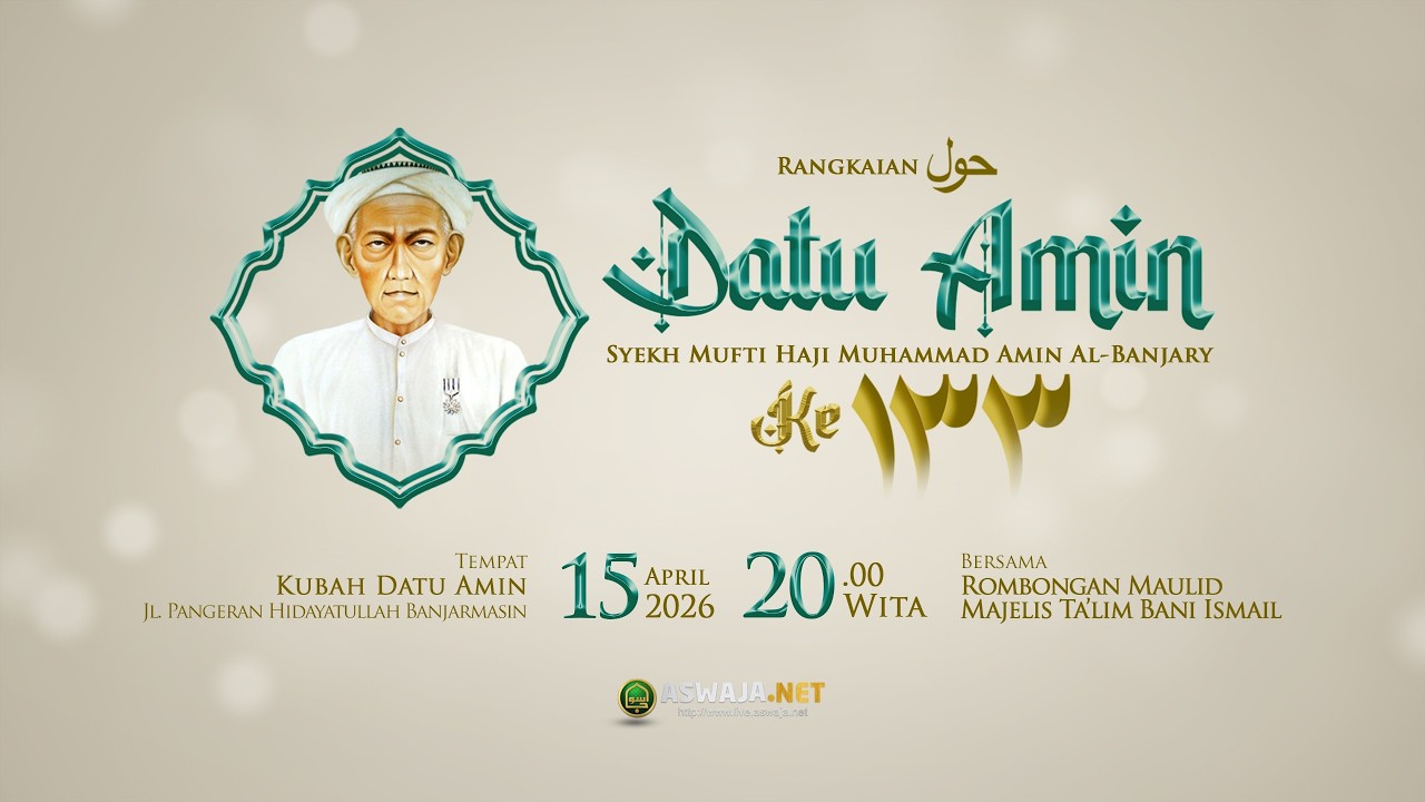 Rangkaian Haul Ke-133 Datu Amin (Syekh Mufti Haji Muhammad Amin Al-Banjari) - Kubah Datu Amin