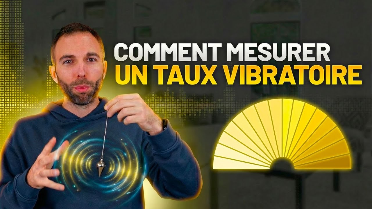 Comment bien MESURER UN TAUX VIBRATOIRE ? (TUTO)