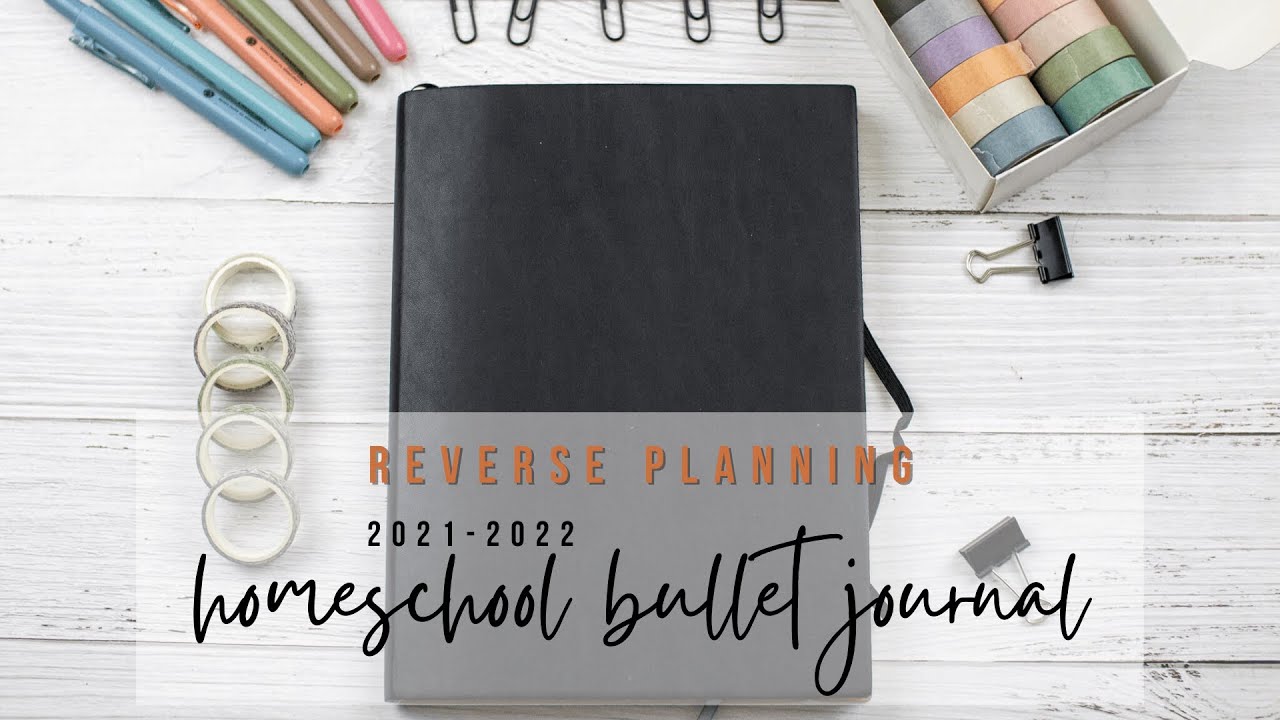 2021 2022 homeschool bullet journal setup | REVERSE PLANNING