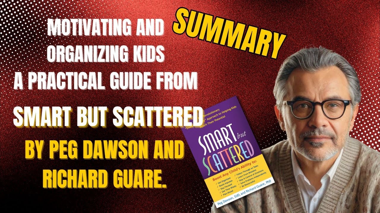 Smart but Scattered Book Summary | Boost Your Child's Focus, Organization & Emotional Skills