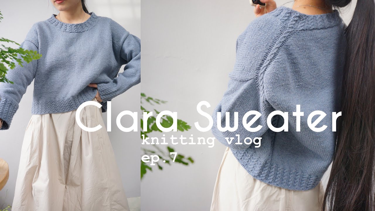 Knitting the Clara Sweater | But It’s Too Late to Wear It! • knitting project vlog -ep.7-