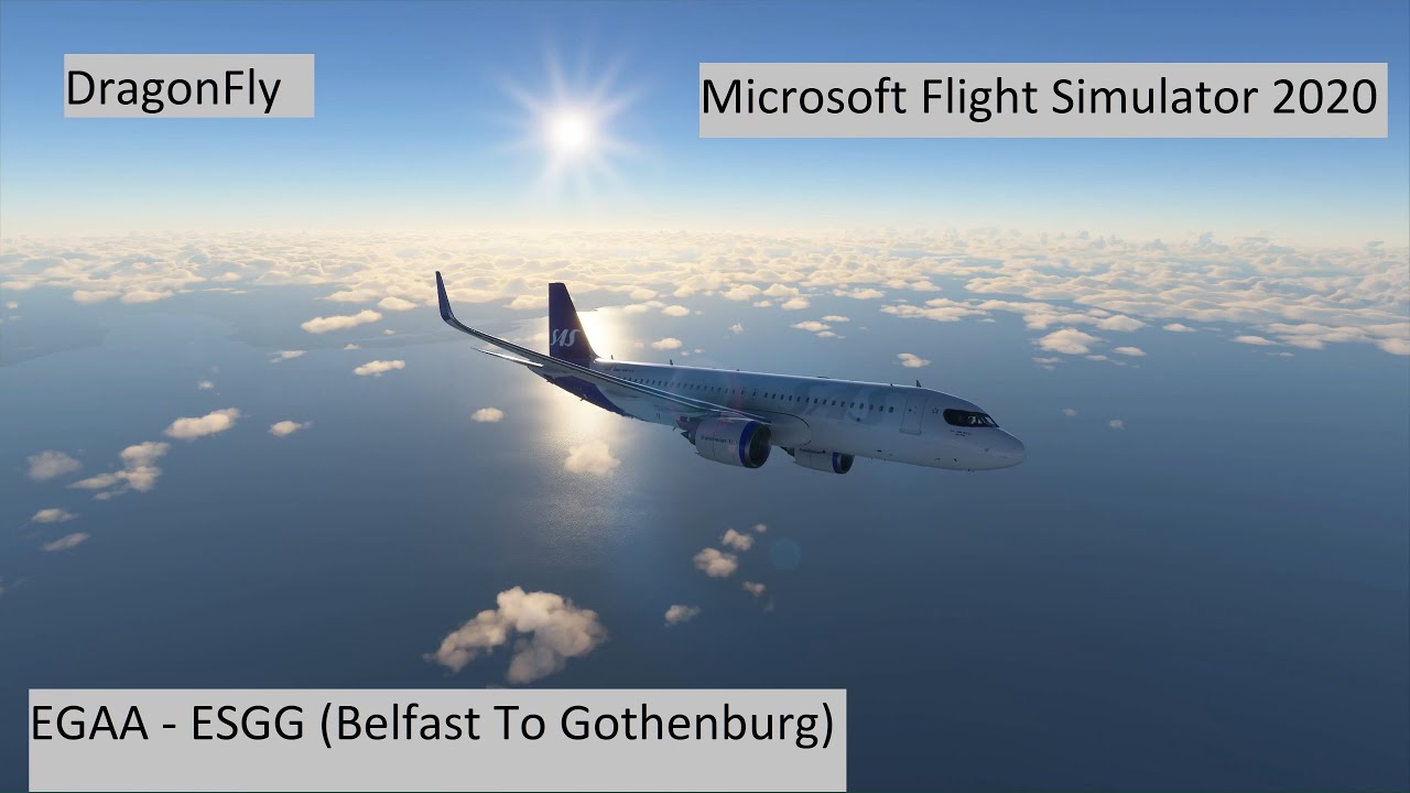 Belfast To Gothenburg - Microsoft Flight Simulator - Airbus A320neo (EGAA - ESGG) | DragonFly