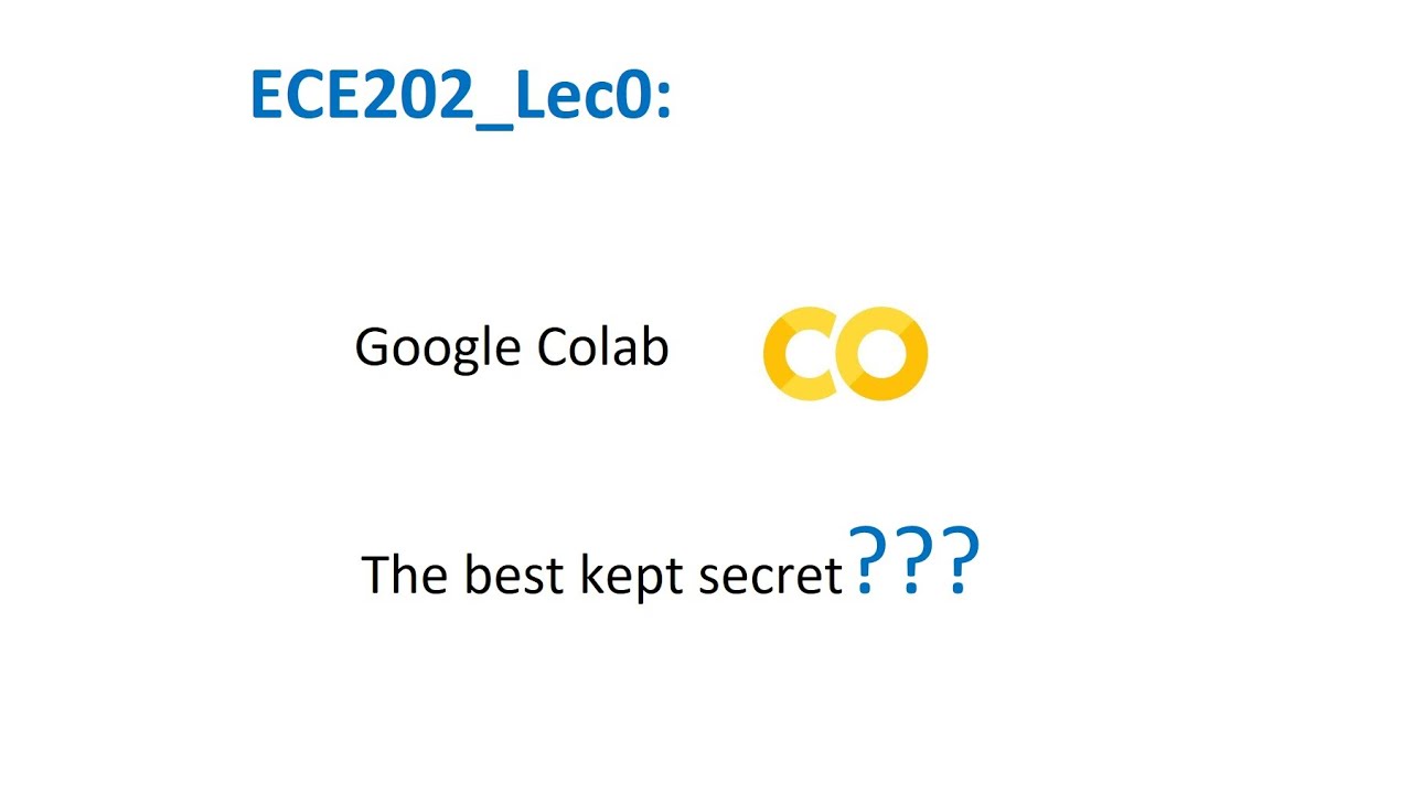 ECE202 Lec0_Google Colab and the Well Kept Secret