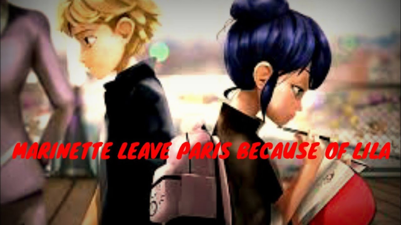 MARINETTE  LEAVE  PARIS  BECAUSE  OF  LILA  PART 1