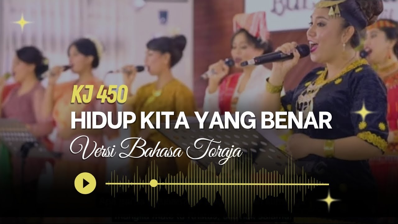KJ 450 - Hidup Kita Yang Benar versi Bahasa Toraja