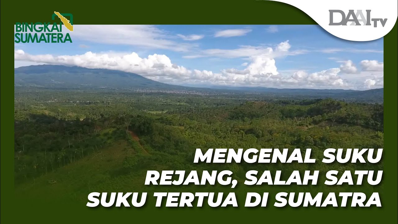 Mengenal Suku Rejang, Salah Satu Suku Tertua di Sumatra | Bingkai Sumatera