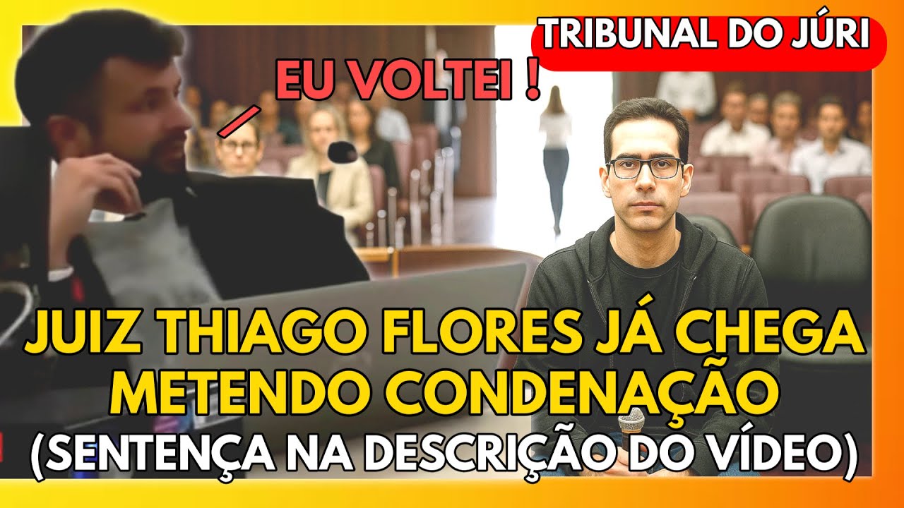 🔴TRIBUNAL DO JÚRI: JUIZ THIAGO FLORES JÁ CHEGA METENDO CONDENAÇÃO (SENTENÇA NA DESCRIÇÃO DO VÍDEO)