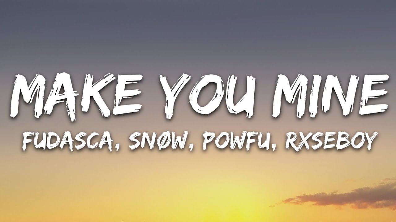 Fudasca - make you mine (Lyrics) feat. Sn&oslash;w, Powfu, Rxseboy