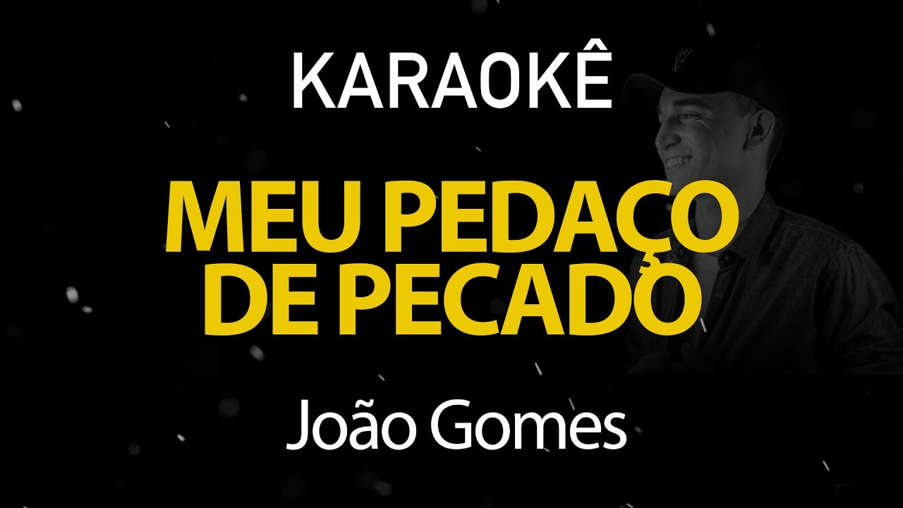 Meu Pedaço de Pecado - João Gomes (Karaokê Version)