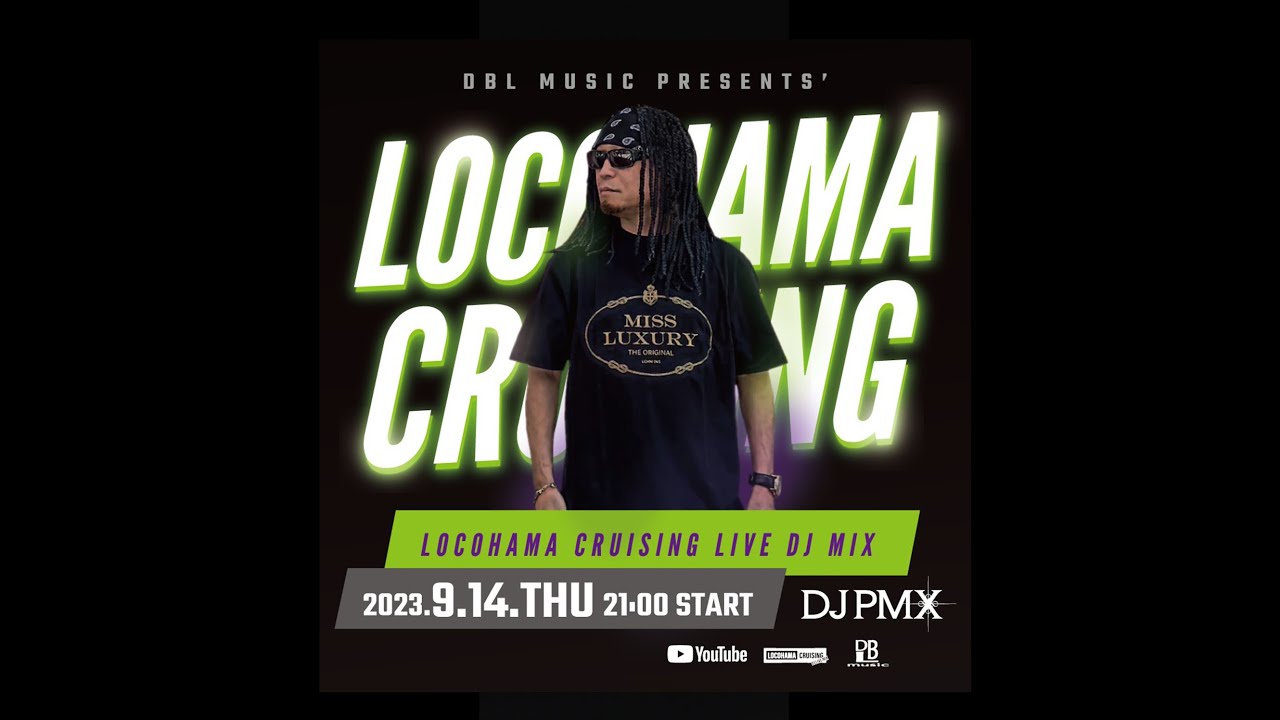 9/14 (木) 21時~  DJ PMX - LOCOHAMA CRUISING Live DJ Mix 161