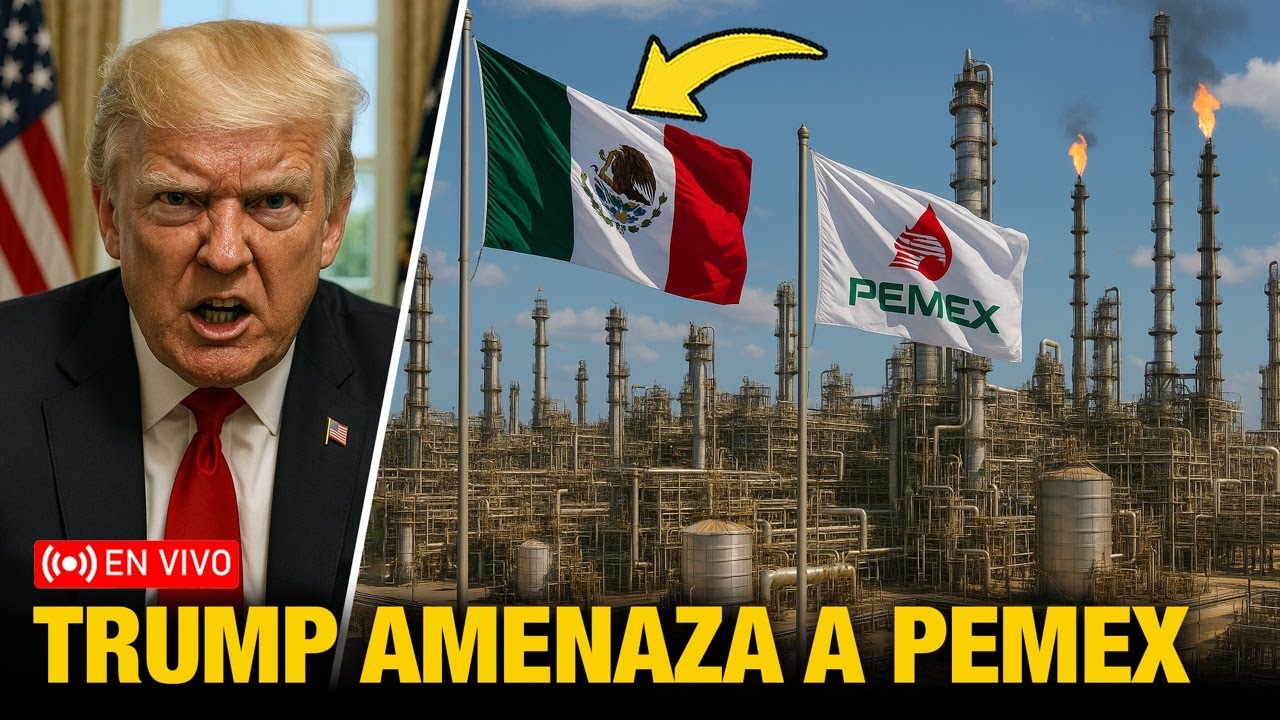 DESASTRE EN VIVO: Trump Pierde el Control y AMENAZA a PEMEX y Dos Bocas