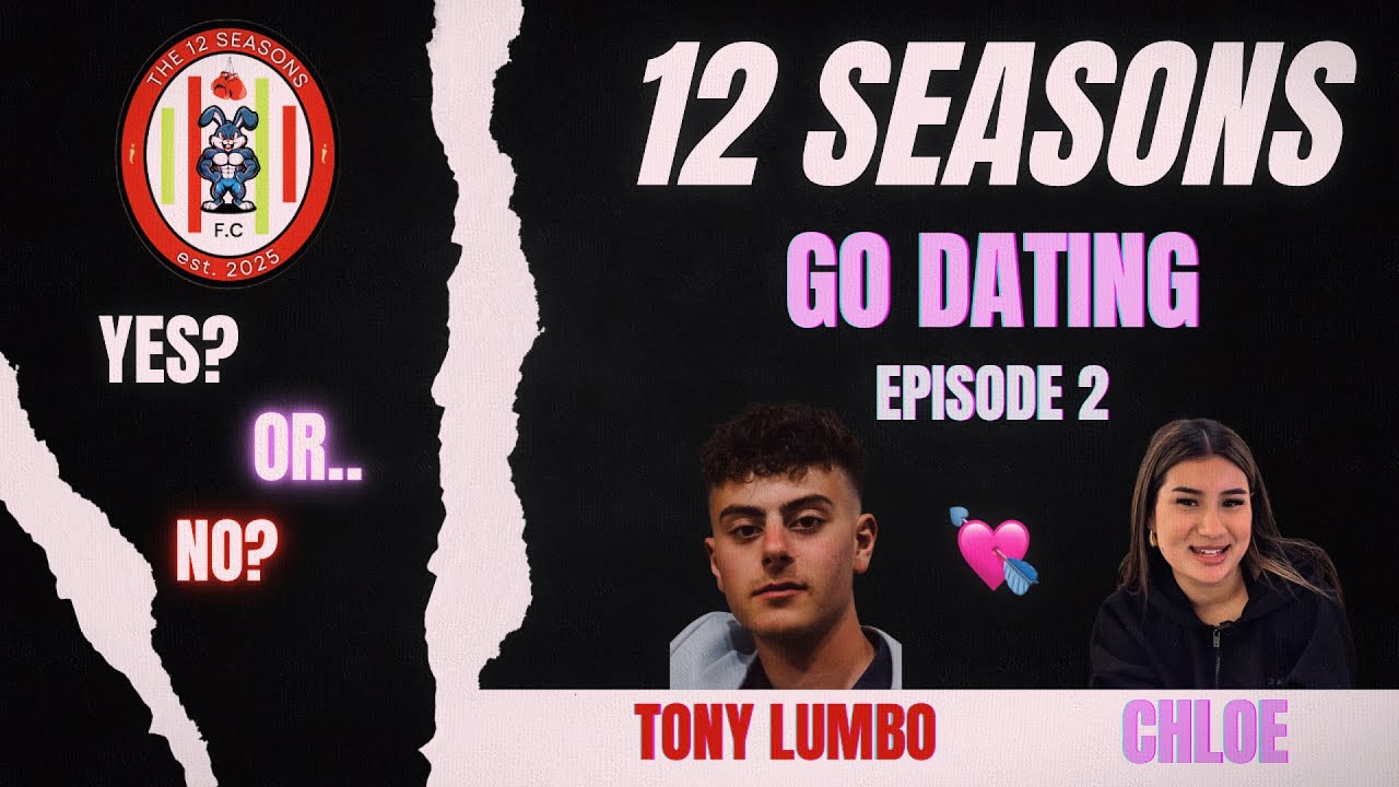 EP:2 12 SEASONS GO DATING (TONY LUMBO & CHLOE) 