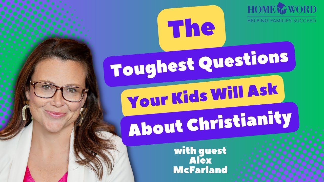 The Toughest Questions Your Kids Will Ask about Christianity with guest Alex McFarland