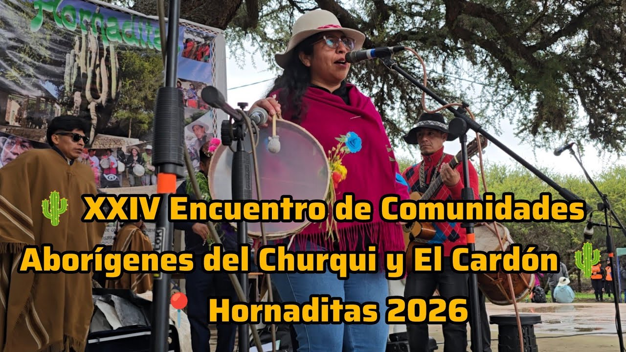 Parte 4 | 🌵 XXIV Encuentro de Comunidades Aborígenes del Churqui y El Cardón 🌵📍 Hornaditas 2026