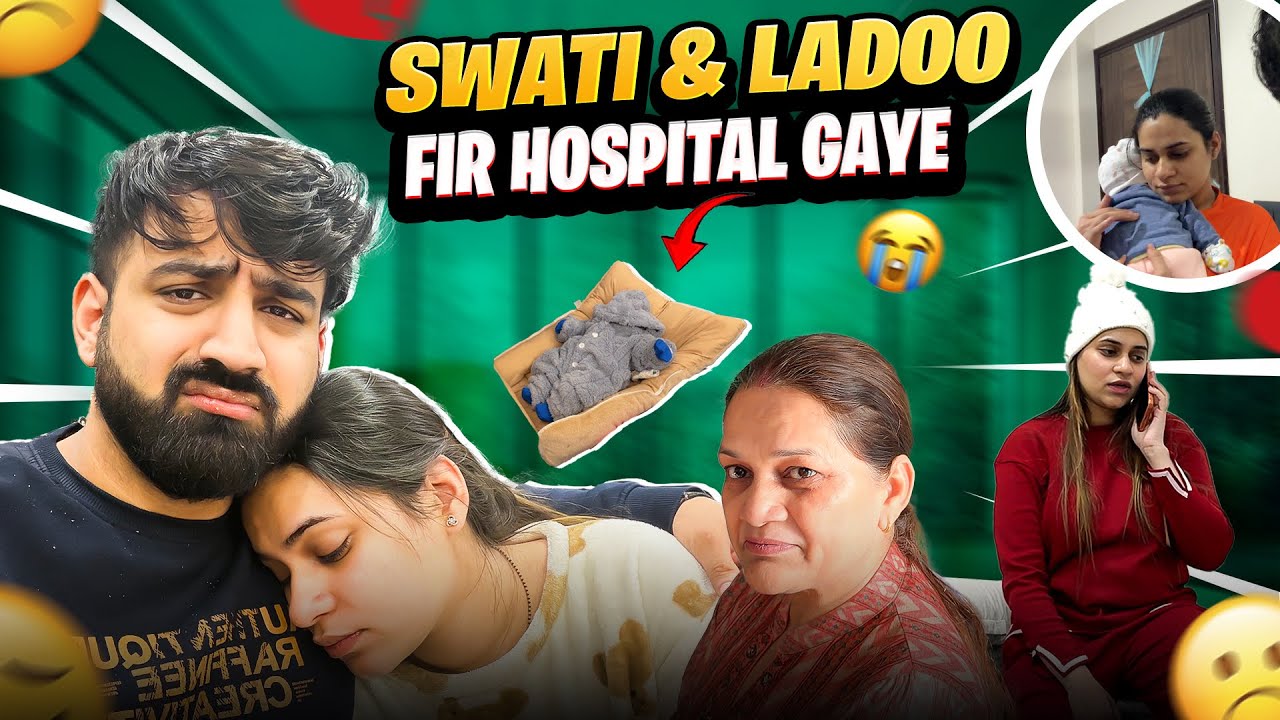 SWATI & LADOO KO FIRSE HOSPITAL LEKE JANA PADA 😭 || MAA BAAP BANNA AASAN NHI HOTA 😔  RajatSwatiVlogs