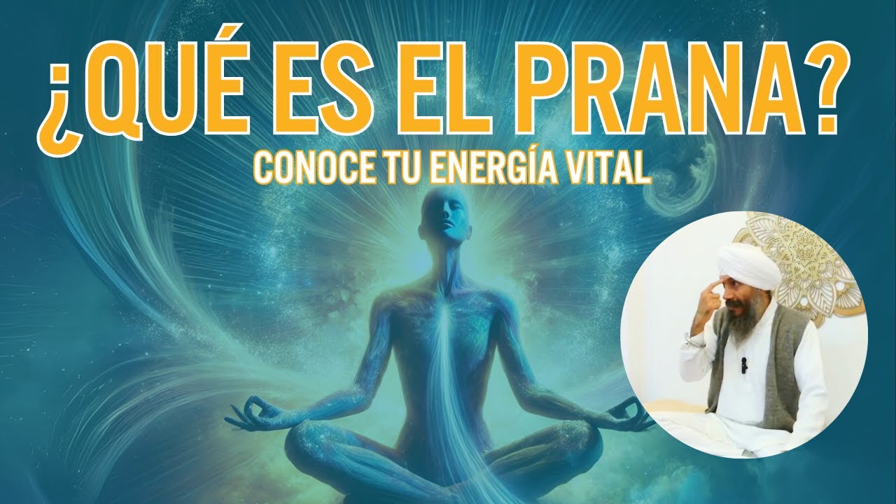 &iquest;Qu&eacute; es la ENERG&Iacute;A PRANA y el Cuerpo PR&Aacute;NICO? | Descubre su Poder TRANSFORMADOR