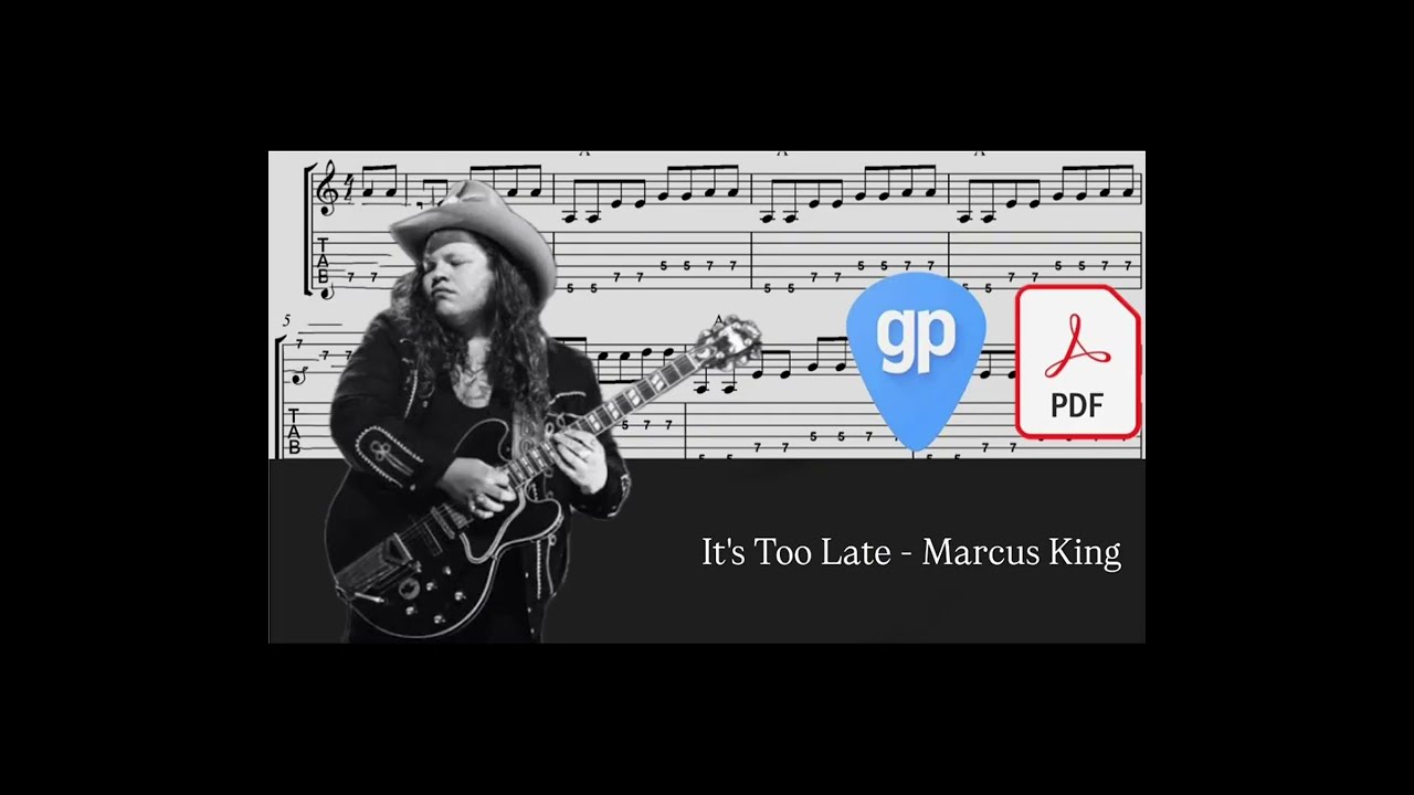 It's Too Late - Marcus King PDF AND Guitar PRO Tabs [TABS]
