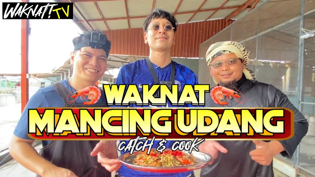 WAKNAT MANCING UDANG (CATCH & COOK)
