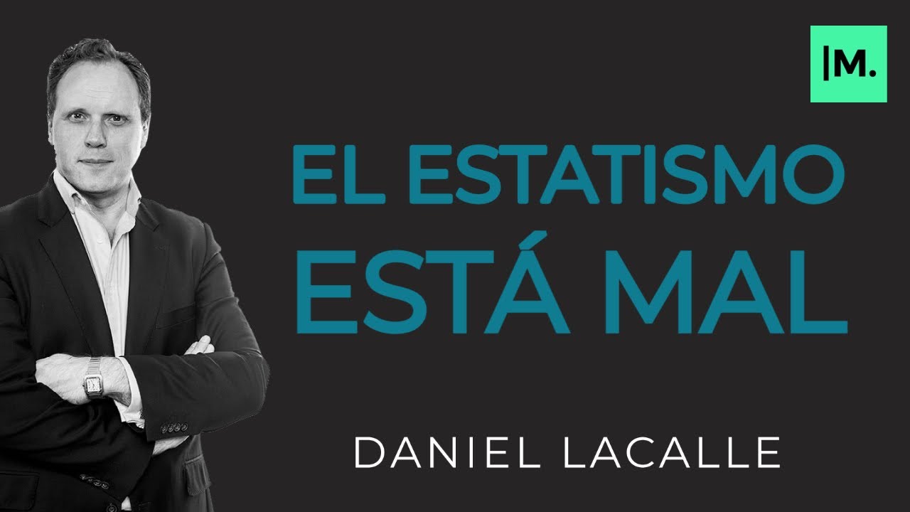 El Estatismo Est&aacute; Mal, &iquest;Le Tienes Miedo Al Libre Mercado? | Daniel Lacalle