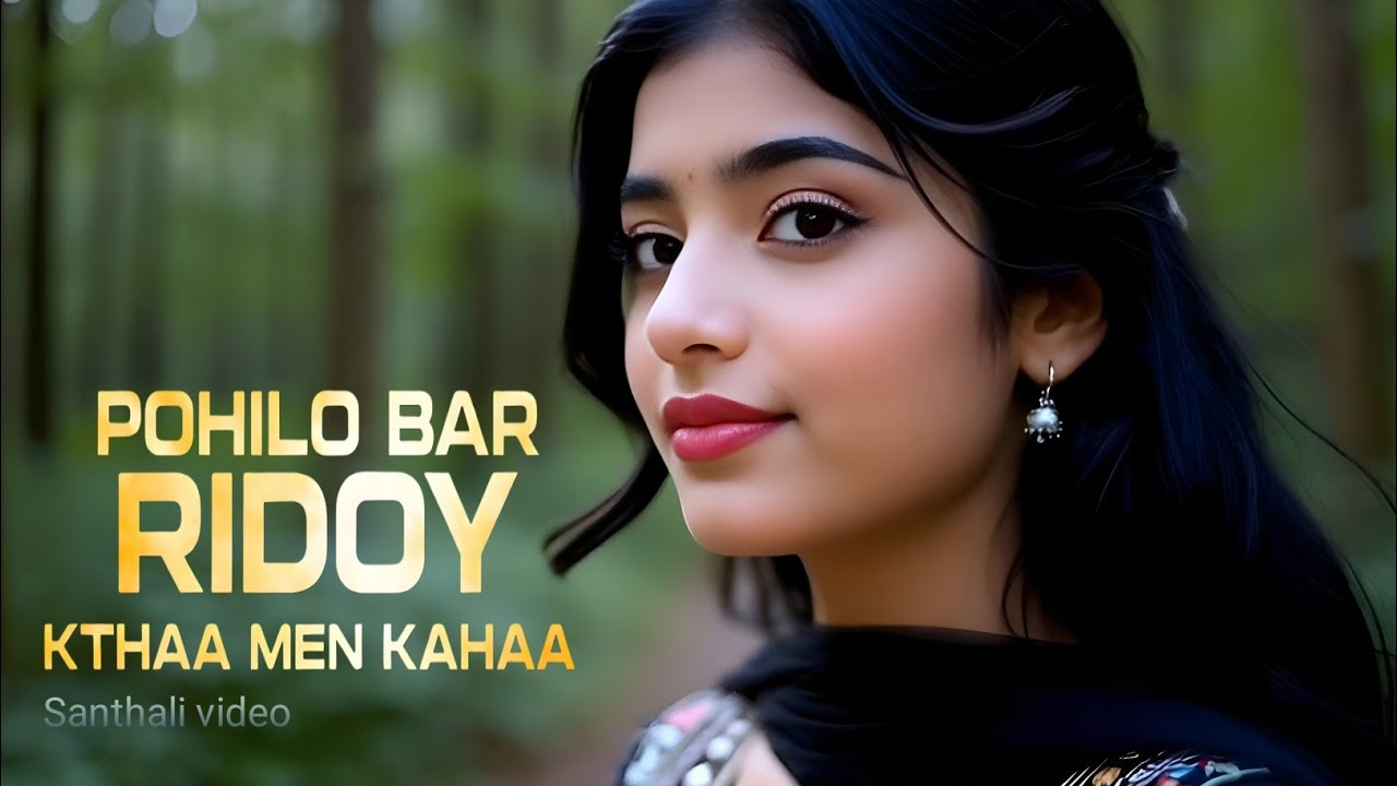 POHILO BAR RIDOY KTHAA MEN KAHAA