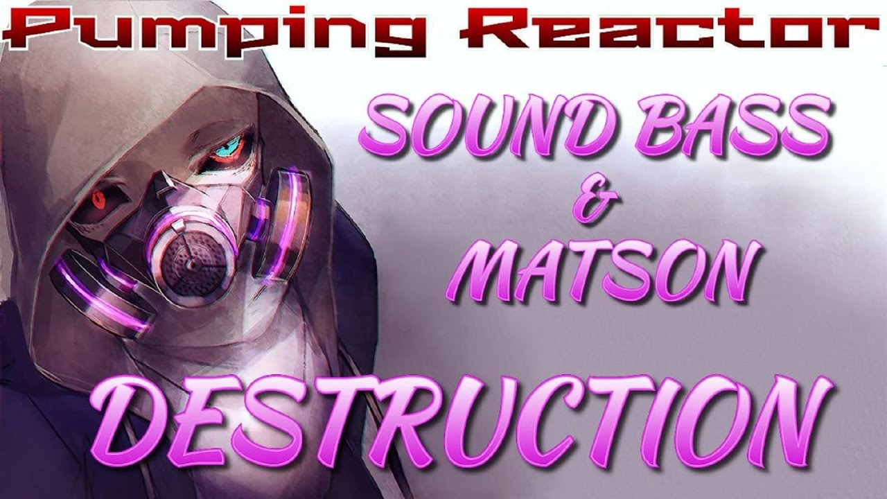 Matson & Sound Bass - Destruction (Original 2015 EDIT)