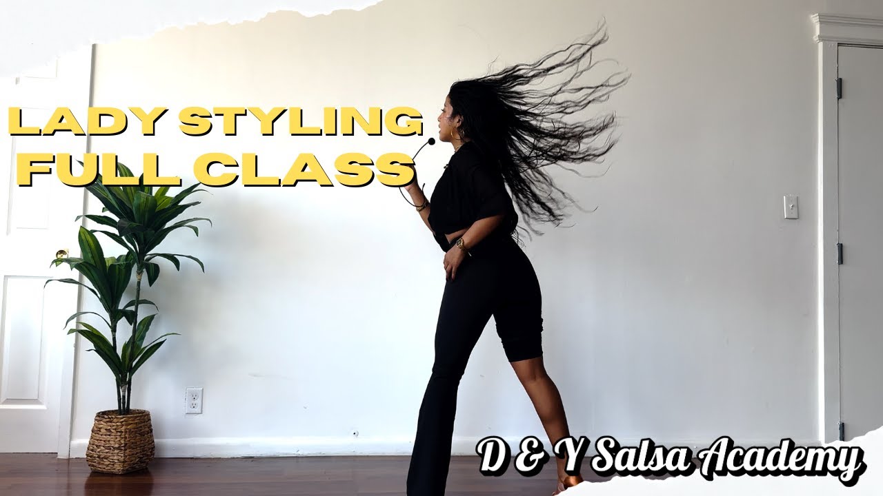 Lady Styling Full Class with Yaritza Arboleda - D & Y Salsa Academy