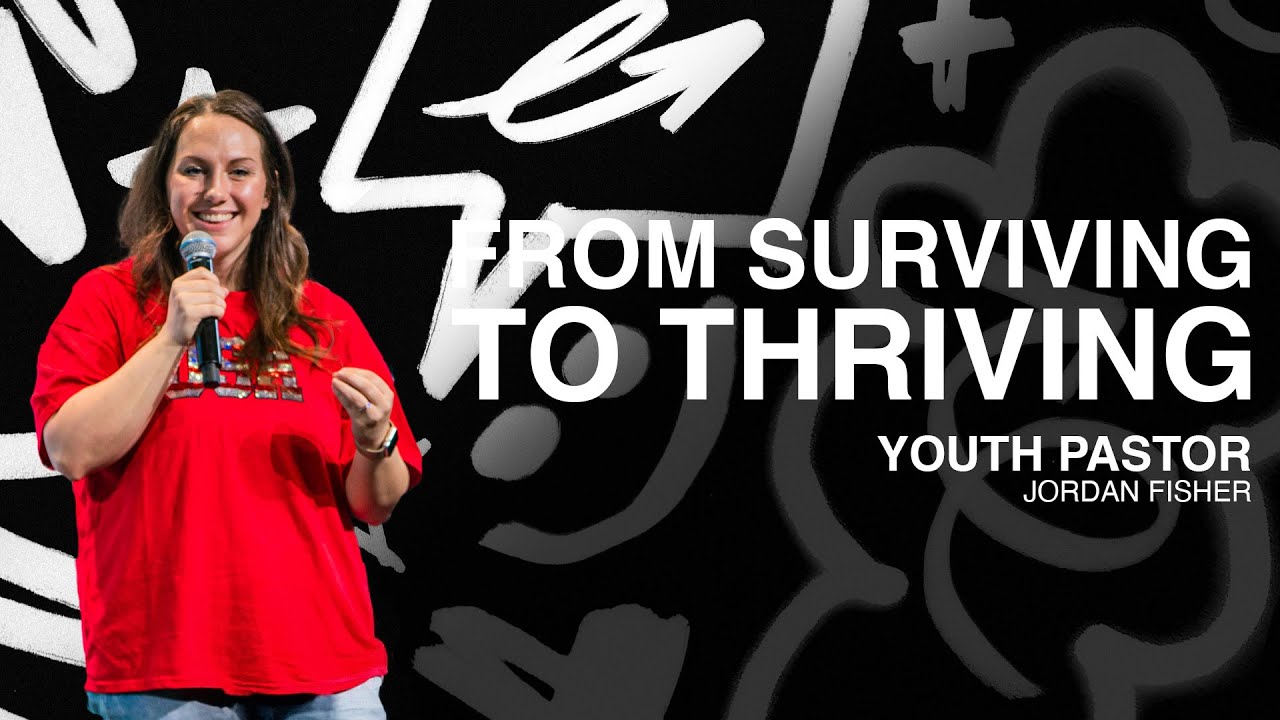 From Surviving to Thriving | Pastor Jordan Fisher