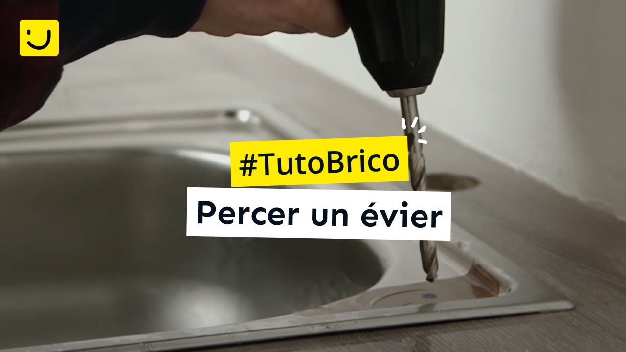 TUTO Percer un évier