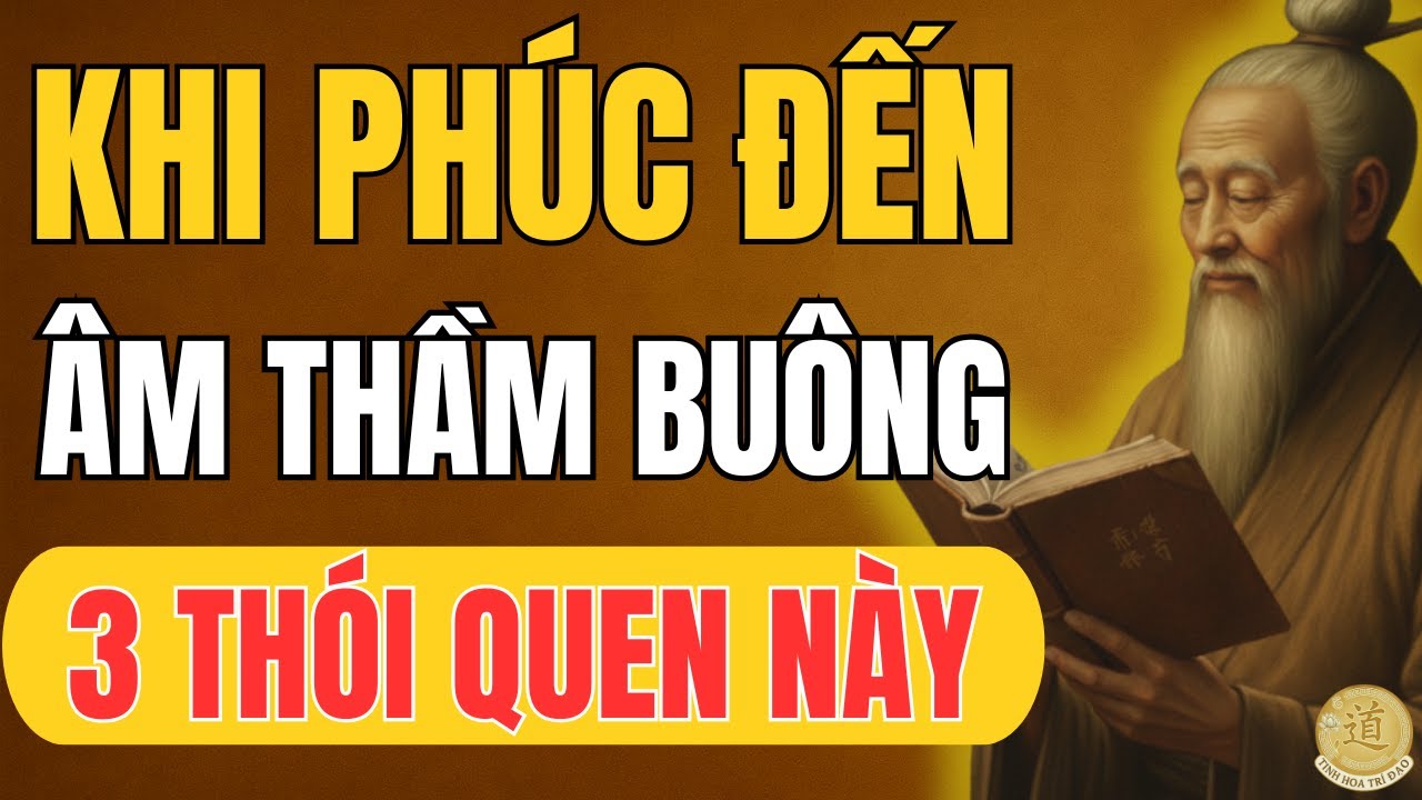 Khi Phúc Đến, Con Người Âm Thầm Bỏ 3 Thói Quen Này | Tinh Hoa Trí Đạo