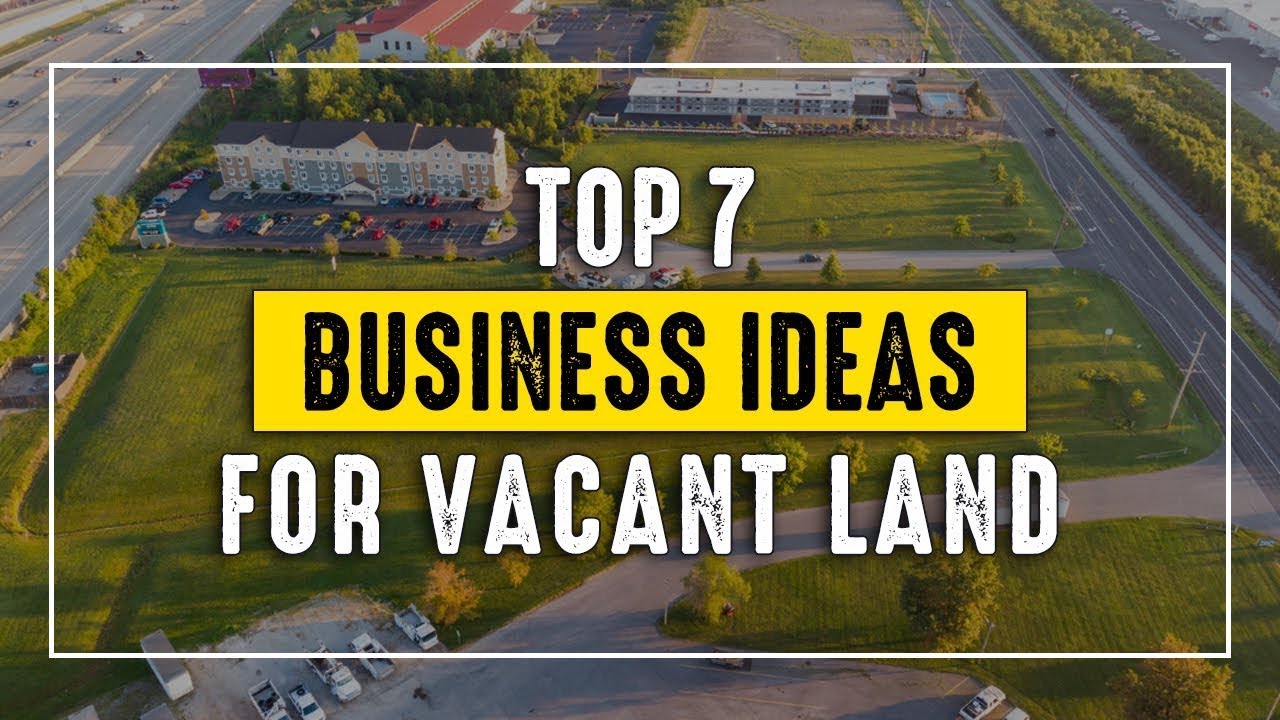 7 Business Ideas for Vacant Land to Make Money | Startup Business Idea, Earn Money from Vacant Plots