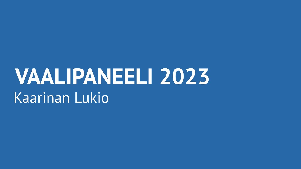 Kaarinan Lukion vaalipaneeli 2023 - 