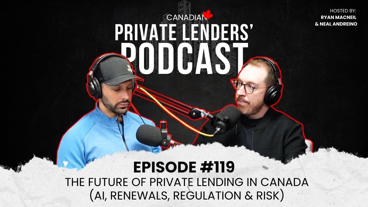 Ep.119 | The Future of Private Lending in Canada (AI, Renewals, Regulation & Risk)