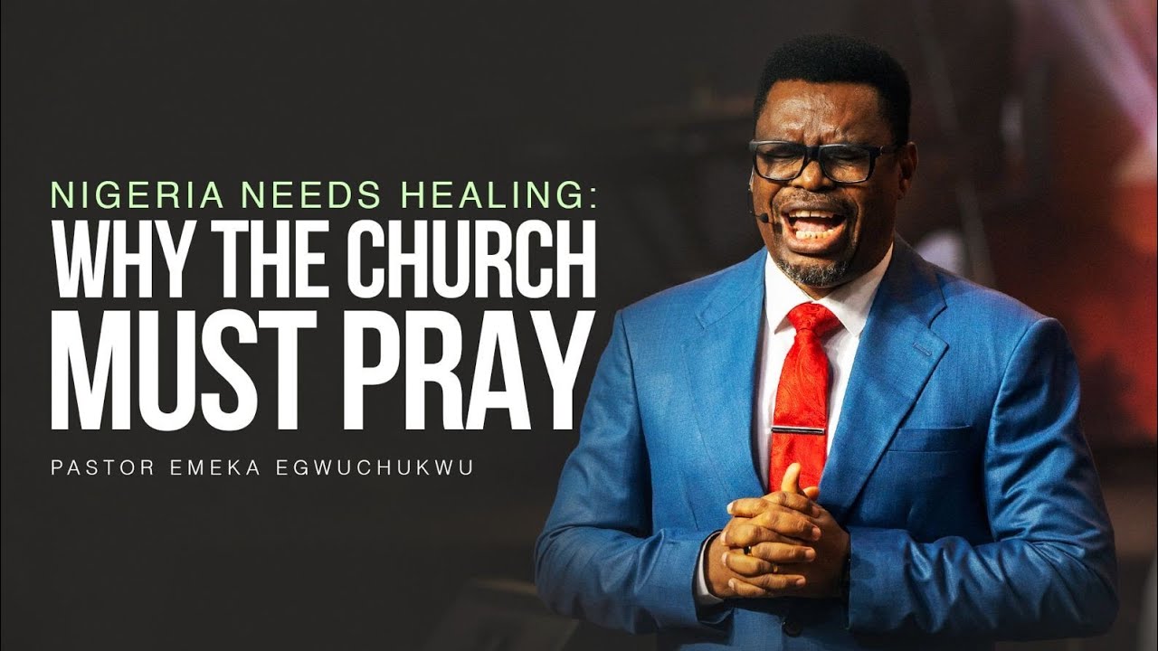 Nigeria Needs Healing: Why the Church Must Pray Against Christian Genocide ||Pastor Emeka Egwuchukwu