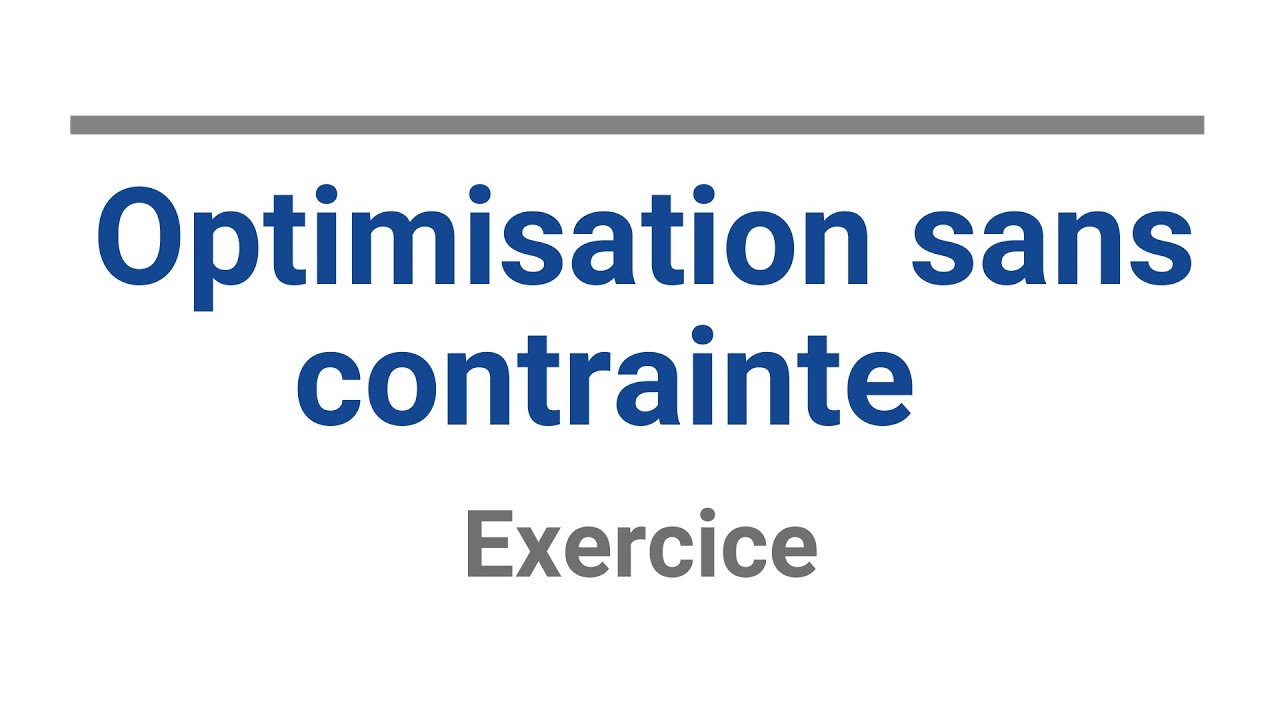 Optimisation Sans Contrainte | Exercice Partie I