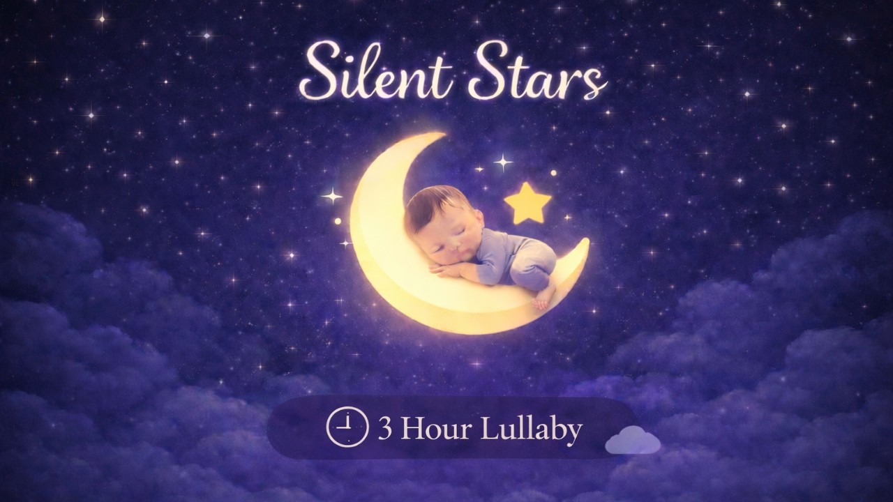 Silent Stars | 3 Hour Deep Sleep Lullaby for Babies 🌙⭐ | Calm Night Music for Baby Sleep